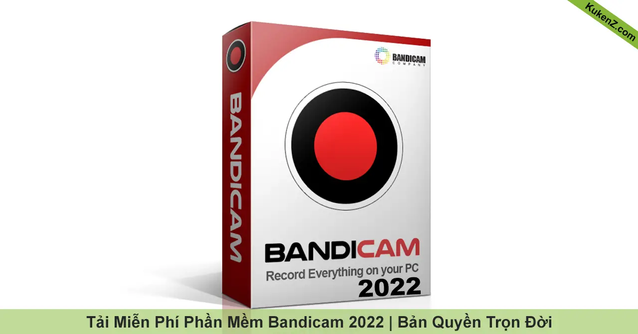Tải Và Cài Đặt Miễn Phí Phần Mềm Bandicam 2022 Full Crack