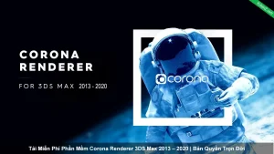 Tải Và Cài Đặt Miễn Phí Phần Mềm Corona Renderer 3DS Max 2013 – 2020 Full Crack