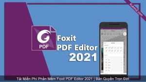 Tải Và Cài Đặt Miễn Phí Phần Mềm Foxit PDF Editor Pro 2021 Full Crack