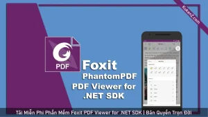 Tải Và Cài Đặt Miễn Phí Phần Mềm Foxit PDF Viewer for .NET SDK Full Crack
