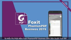 Tải Và Cài Đặt Miễn Phí Phần Mềm Foxit PhantomPDF Business 2019 Full Crack