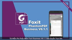 Tải Và Cài Đặt Miễn Phí Phần Mềm Foxit PhantomPDF Business 8.1.1.1115 Full Crack