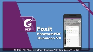 Tải Và Cài Đặt Miễn Phí Phần Mềm Foxit PhantomPDF Business 8 Full Crack
