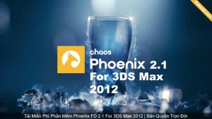 Tải Và Cài Đặt Miễn Phí Phần Mềm Phoenix FD 2.1 For 3DS Max 2012 Full Crack