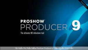 Tải Và Cài Đặt Miễn Phí Phần Mềm Proshow Producer 9 Full Crack