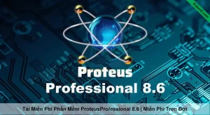 Tải Và Cài Đặt Miễn Phí Phần Mềm Proteus 8.6 Professional Full Crack