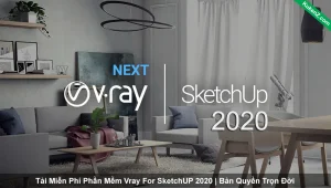 Tải Và Cài Đặt Miễn Phí Phần Mềm Vray for Sketchup 2020 Full Crack