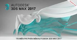 Tải Và Cài Đặt Miễn Phí Phần Mềm 3DS Max 2017 Full Crack