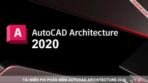 Tải Và Cài Đặt Miễn Phí Phần Mềm AutoCAD Architecture 2020 Full Crack