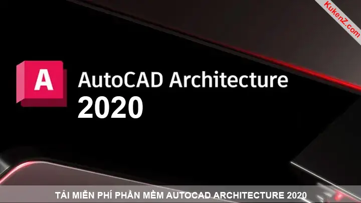 Tải Và Cài Đặt Miễn Phí Phần Mềm AutoCAD Architecture 2020 Full Crack