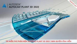 Tải Và Cài Đặt Miễn Phí Phần Mềm AutoCAD Plant 3D 2022 Full Crack