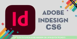 Tải Và Cài Đặt Miễn Phí Phần Mềm InDesign CS6 Full Crack