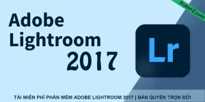 Tải Và Cài Đặt Miễn Phí Phần Mềm Lightroom 2017 Full Crack