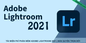 Tải Và Cài Đặt Miễn Phí Phần Mềm Lightroom 2021 Full Crack