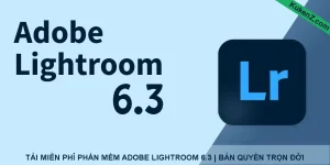 Tải Và Cài Đặt Miễn Phí Phần Mềm Lightroom 6.3 Full Crack