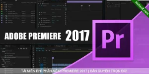 Tải Và Cài Đặt Miễn Phí Phần Mềm Premiere 2017 Full Crack