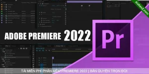 Tải Và Cài Đặt Miễn Phí Phần Mềm Premiere 2022 Full Crack