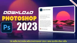 Tải Và Cài Đặt Miễn Phí Phần Mềm Photoshop 2023 Full Crack