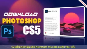Tải Và Cài Đặt Miễn Phí Phần Mềm Photoshop CS5 Full Crack