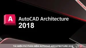 Tải Và Cài Đặt Miễn Phí Phần Mềm AutoCAD Architecture 2018 Full Crack